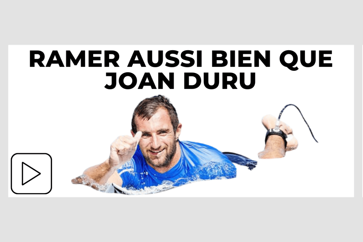 COMMENT BIEN RAMER EN SURF - L'EXEMPLE DE JOAN DURU